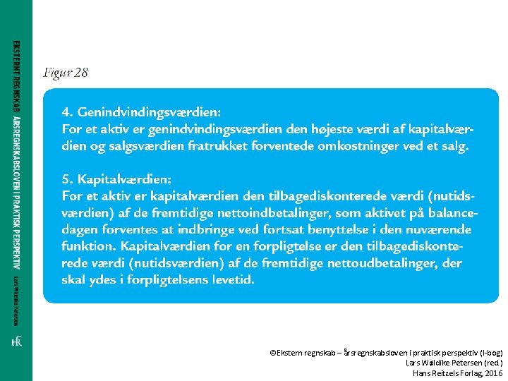 ©Ekstern regnskab – årsregnskabsloven i praktisk perspektiv (I-bog) Lars Wøldike Petersen (red. ) Hans