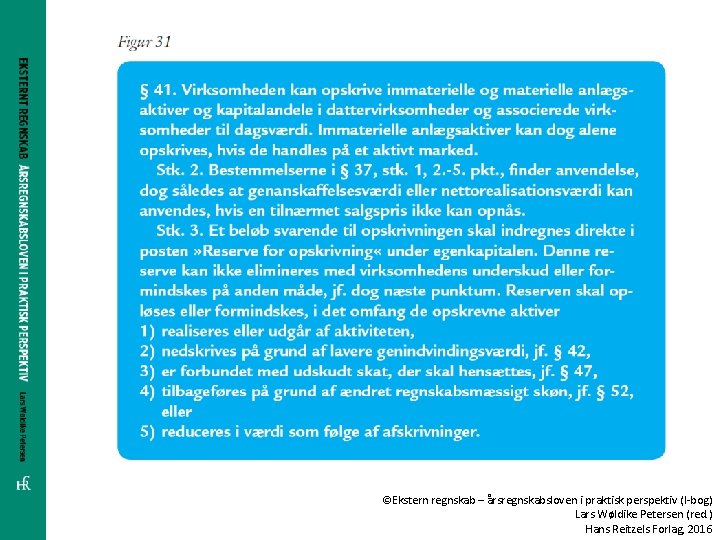 ©Ekstern regnskab – årsregnskabsloven i praktisk perspektiv (I-bog) Lars Wøldike Petersen (red. ) Hans