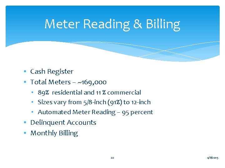 Meter Reading & Billing • Cash Register • Total Meters – ~169, 000 •