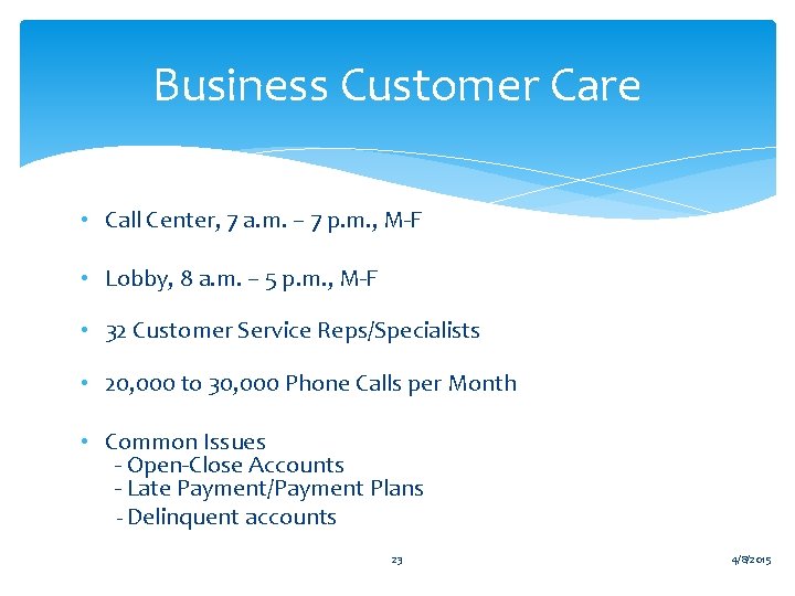 Business Customer Care • Call Center, 7 a. m. – 7 p. m. ,