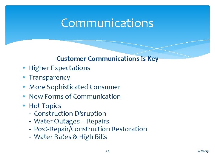 Communications • • • Customer Communications is Key Higher Expectations Transparency More Sophisticated Consumer