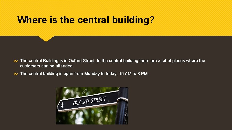 Where is the central building? The central Building is in Oxford Street, In the