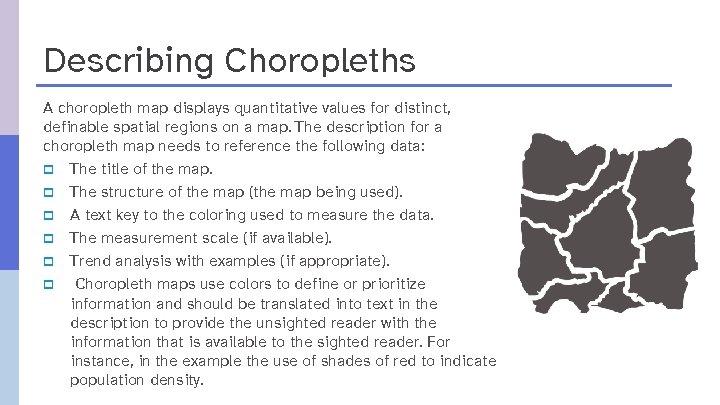 Describing Choropleths A choropleth map displays quantitative values for distinct, definable spatial regions on