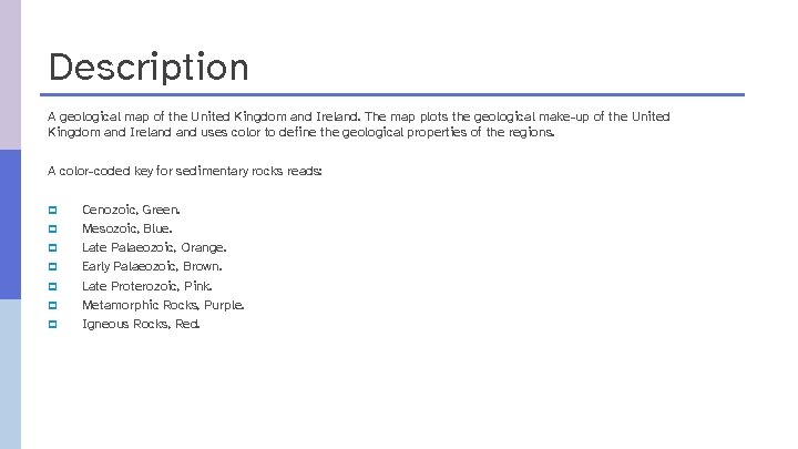 Description A geological map of the United Kingdom and Ireland. The map plots the
