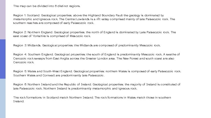 The map can be divided into 6 distinct regions. Region 1: Scotland. Geological properties: