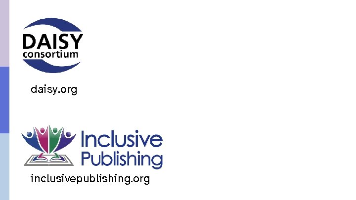 daisy. org inclusivepublishing. org 