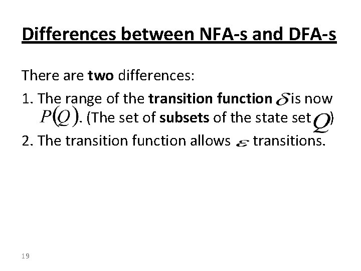 Differences between NFA-s and DFA-s There are two differences: 1. The range of the