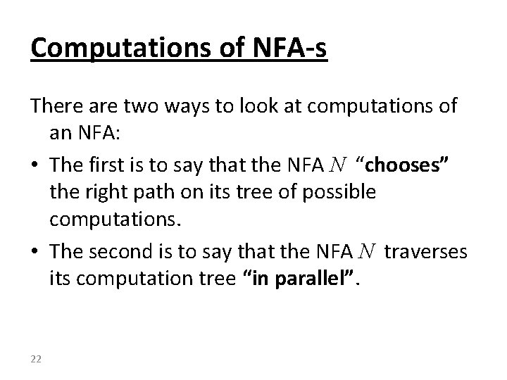 Computations of NFA-s There are two ways to look at computations of an NFA: