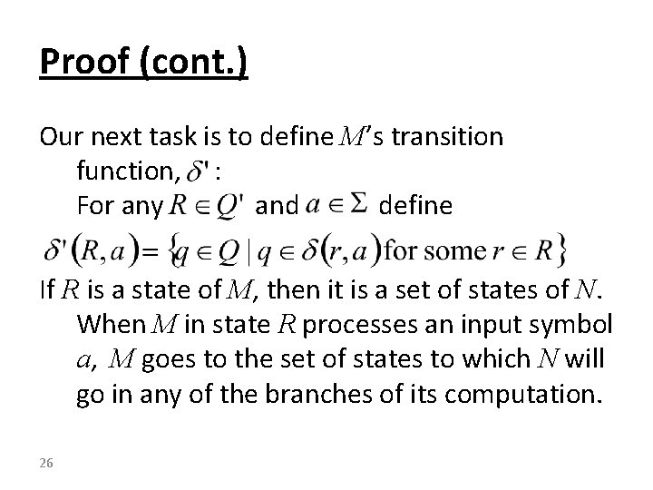 Proof (cont. ) Our next task is to define M’s transition function, : For