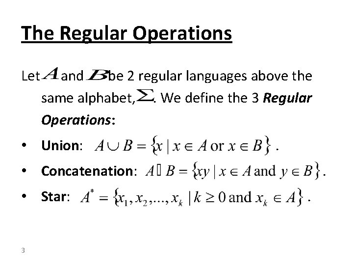 The Regular Operations Let and be 2 regular languages above the same alphabet, .