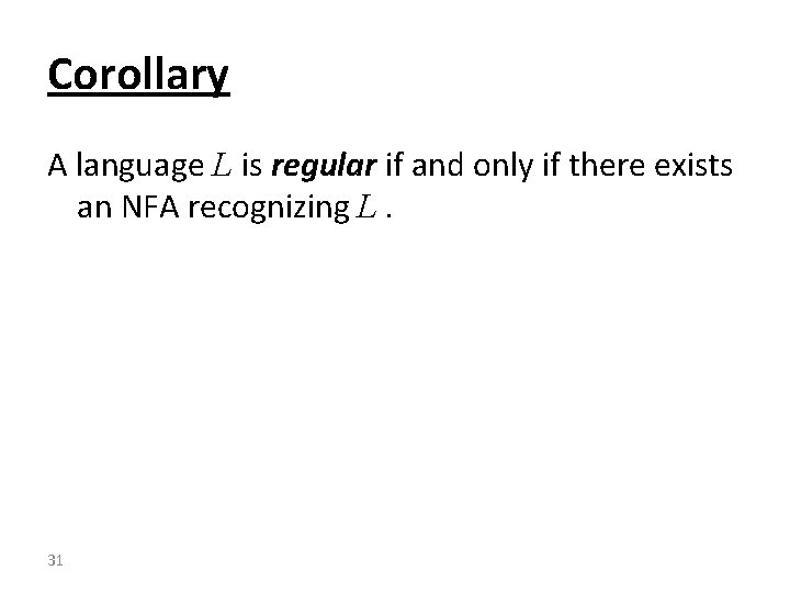 Corollary A language L is regular if and only if there exists an NFA