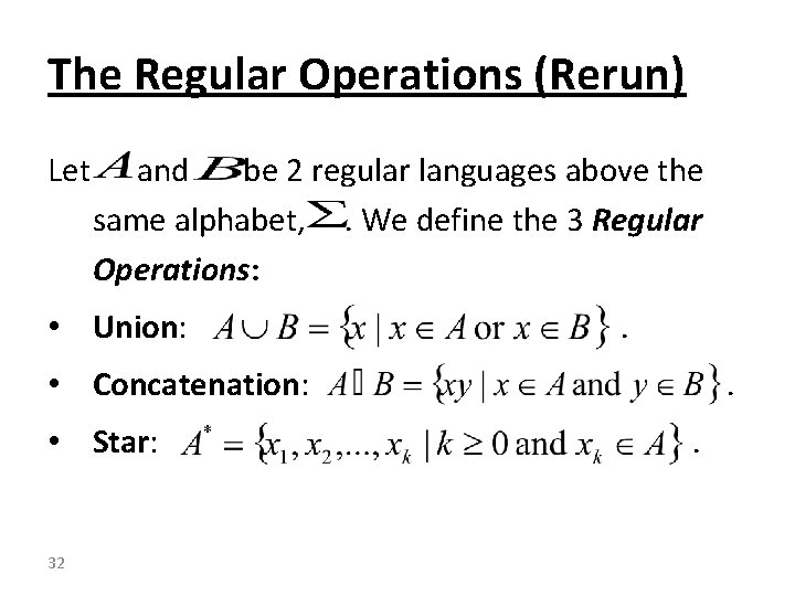The Regular Operations (Rerun) Let and be 2 regular languages above the same alphabet,