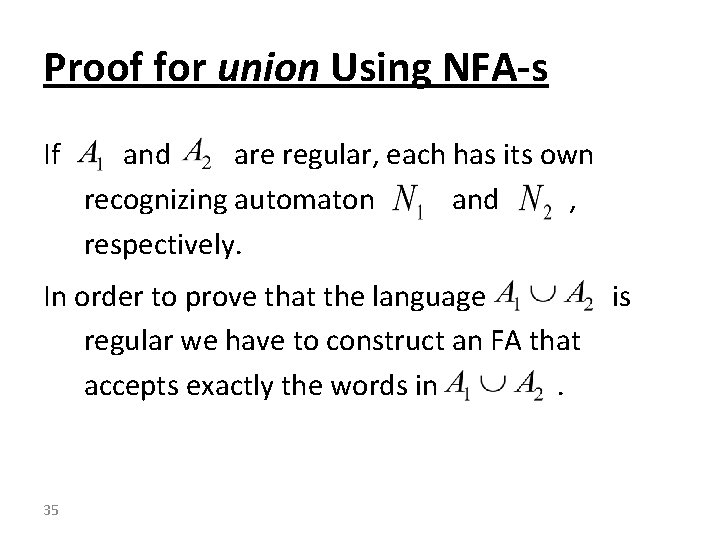 Proof for union Using NFA-s If and are regular, each has its own recognizing