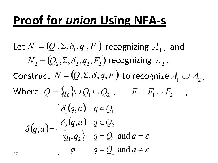 Proof for union Using NFA-s Let recognizing A 1 , and recognizing A 2.