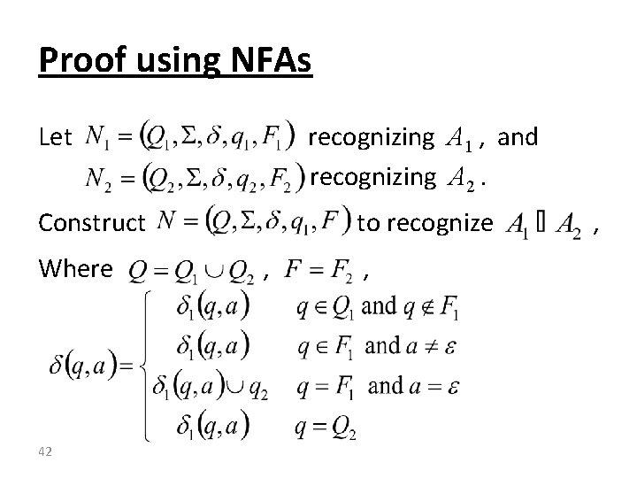 Proof using NFAs Let recognizing A 1 , and recognizing A 2. Construct Where