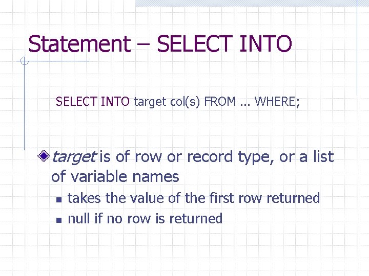 Statement – SELECT INTO target col(s) FROM. . . WHERE; target is of row