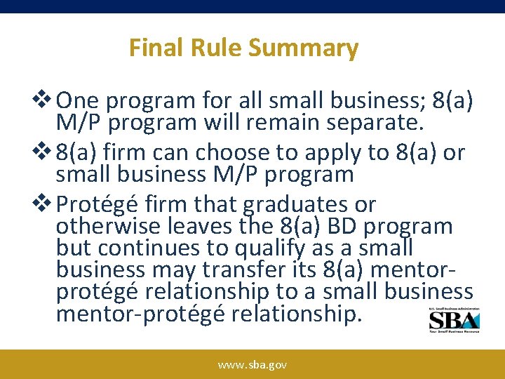 Final Rule Summary v One program for all small business; 8(a) M/P program will