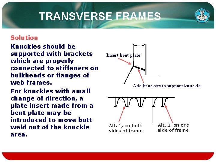 TRANSVERSE FRAMES Solution Knuckles should be supported with brackets which are properly connected to