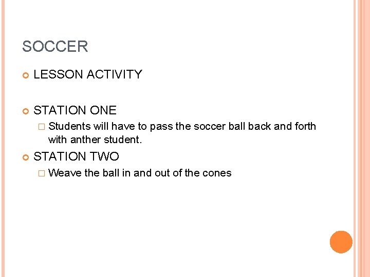 SOCCER LESSON ACTIVITY STATION ONE � Students will have to pass the soccer ball