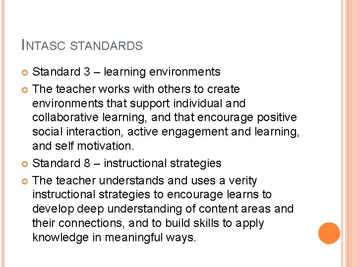 INTASC STANDARDS Standard 3 – learning environments The teacher works with others to create