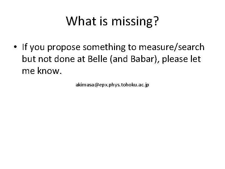 What is missing? • If you propose something to measure/search but not done at