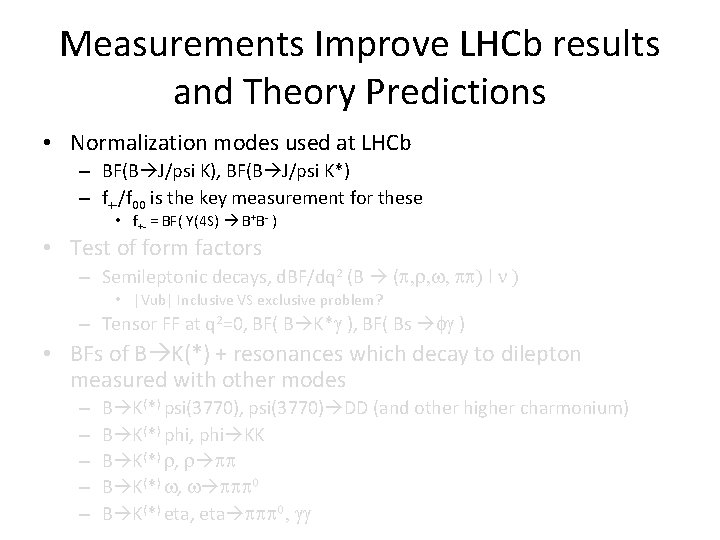 Measurements Improve LHCb results and Theory Predictions • Normalization modes used at LHCb –