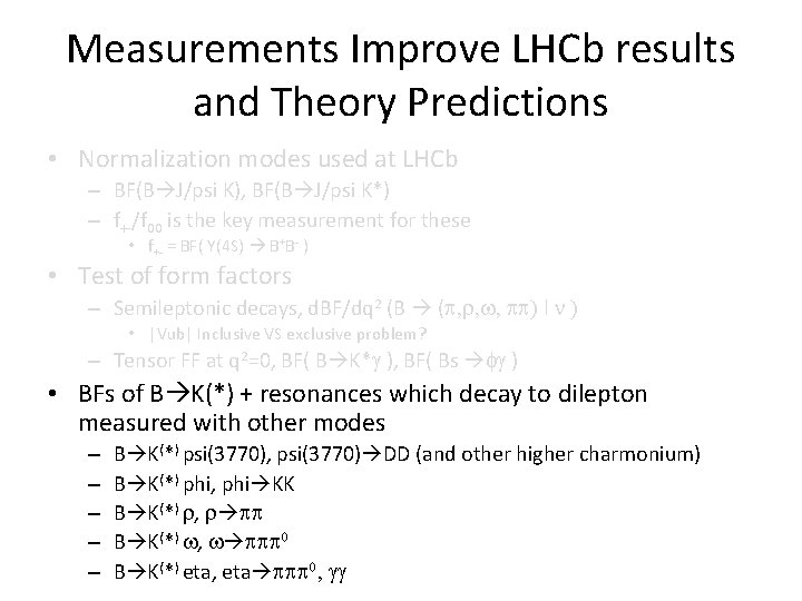 Measurements Improve LHCb results and Theory Predictions • Normalization modes used at LHCb –