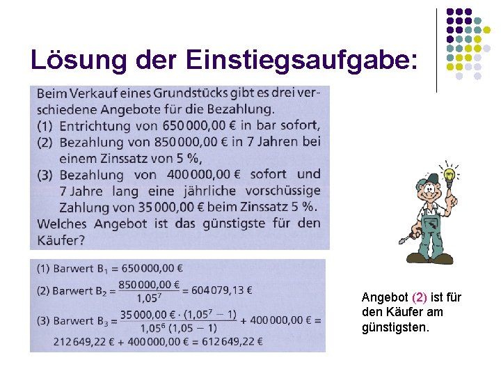 Lösung der Einstiegsaufgabe: Angebot (2) ist für den Käufer am günstigsten. 