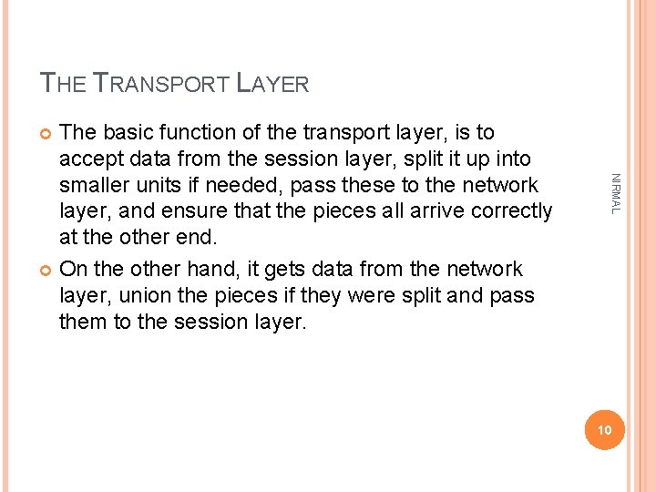 THE TRANSPORT LAYER The basic function of the transport layer, is to accept data