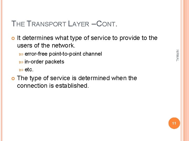 THE TRANSPORT LAYER – CONT. It determines what type of service to provide to