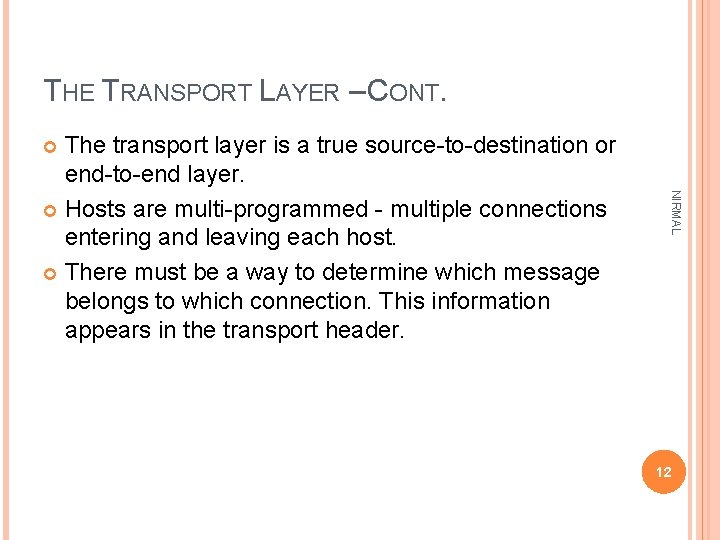 THE TRANSPORT LAYER – CONT. The transport layer is a true source-to-destination or end-to-end