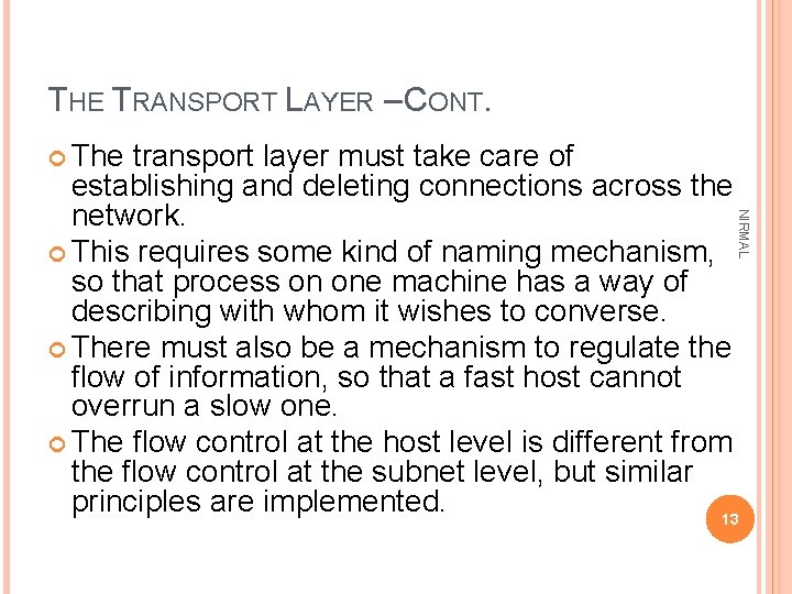 THE TRANSPORT LAYER – CONT. The NIRMAL transport layer must take care of establishing