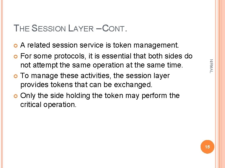 THE SESSION LAYER – CONT. A related session service is token management. For some
