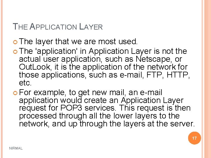 THE APPLICATION LAYER The layer that we are most used. The 'application' in Application