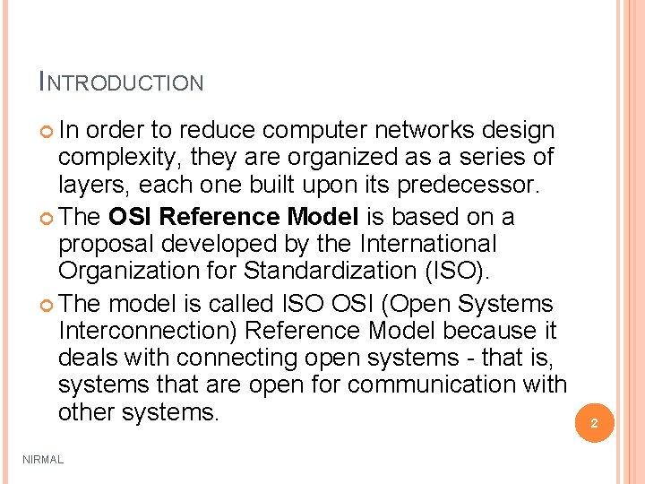 INTRODUCTION In order to reduce computer networks design complexity, they are organized as a