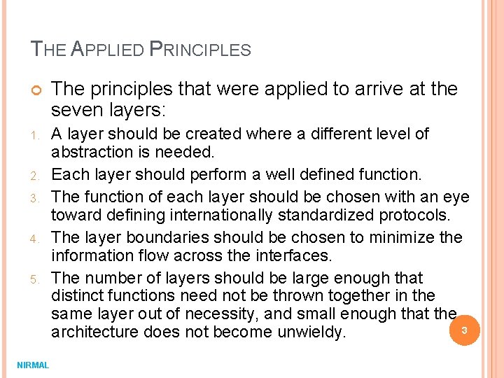 THE APPLIED PRINCIPLES The principles that were applied to arrive at the seven layers: