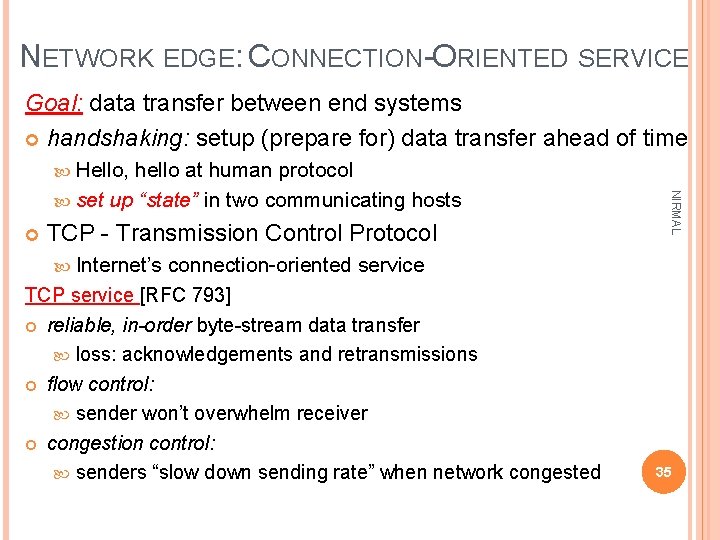 NETWORK EDGE: CONNECTION-ORIENTED SERVICE Goal: data transfer between end systems handshaking: setup (prepare for)