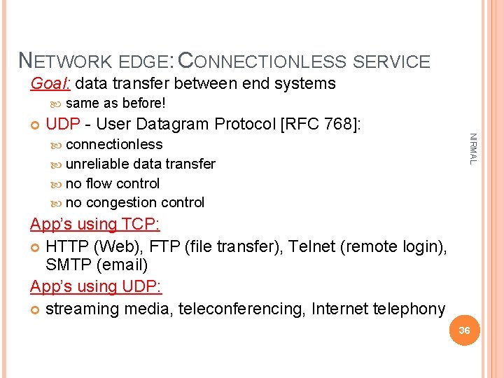 NETWORK EDGE: CONNECTIONLESS SERVICE Goal: data transfer between end systems same as before! connectionless