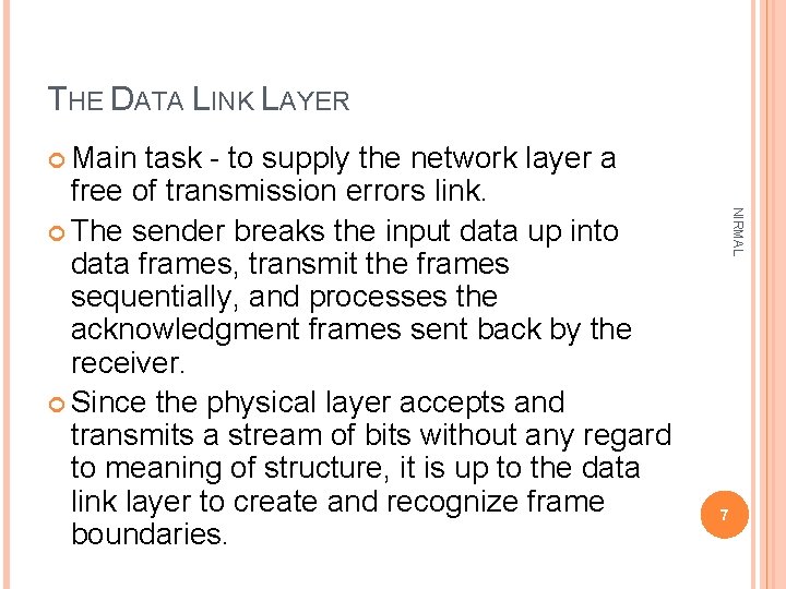 THE DATA LINK LAYER Main NIRMAL task - to supply the network layer a