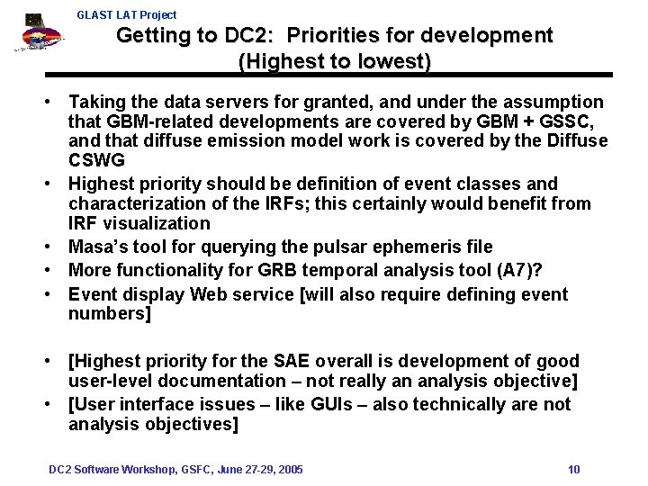 GLAST LAT Project Getting to DC 2: Priorities for development (Highest to lowest) •