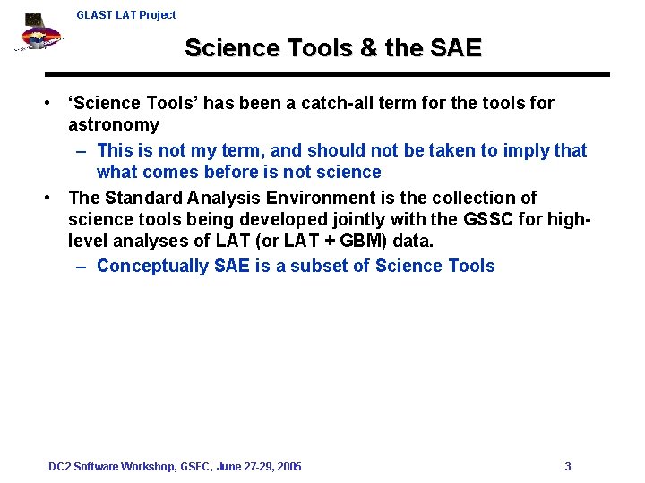 GLAST LAT Project Science Tools & the SAE • ‘Science Tools’ has been a