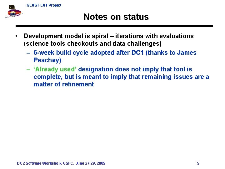 GLAST LAT Project Notes on status • Development model is spiral – iterations with