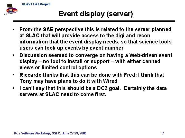 GLAST LAT Project Event display (server) • From the SAE perspective this is related