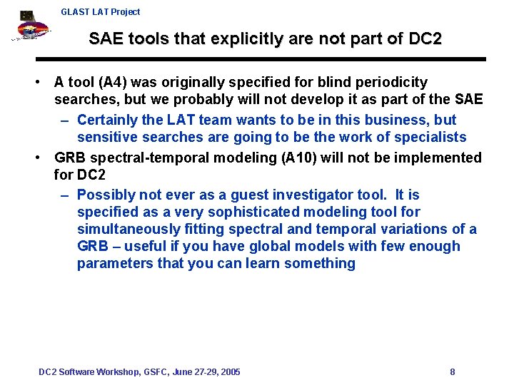 GLAST LAT Project SAE tools that explicitly are not part of DC 2 •