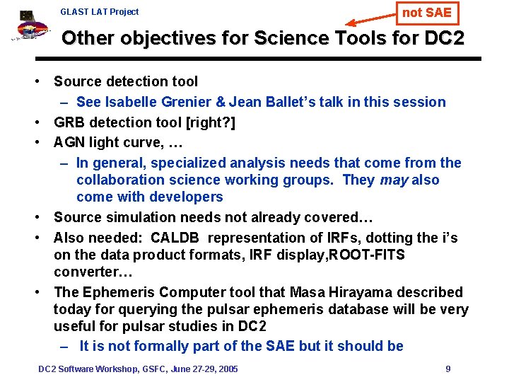 GLAST LAT Project not SAE Other objectives for Science Tools for DC 2 •