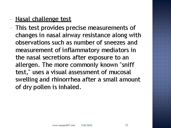  Nasal challenge test This test provides precise measurements of changes in nasal airway