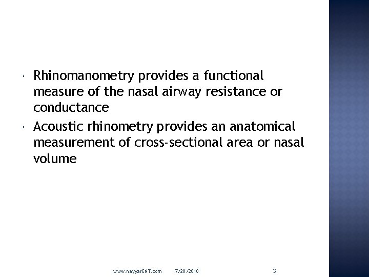 Rhinomanometry provides a functional measure of the nasal airway resistance or conductance Acoustic