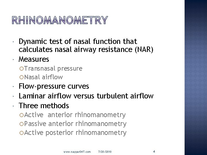  Dynamic test of nasal function that calculates nasal airway resistance (NAR) Measures Transnasal