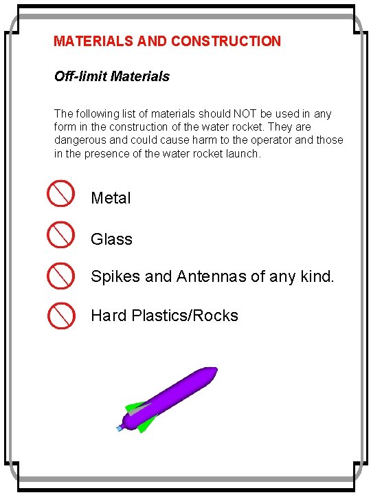 MATERIALS AND CONSTRUCTION Off-limit Materials The following list of materials should NOT be used