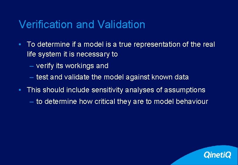 10 Verification and Validation • To determine if a model is a true representation